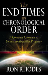 Title: The End Times in Chronological Order: A Complete Overview to Understanding Bible Prophecy, Author: Ron Rhodes