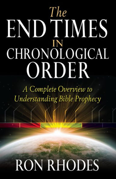 The End Times in Chronological Order: A Complete Overview to Understanding Bible Prophecy