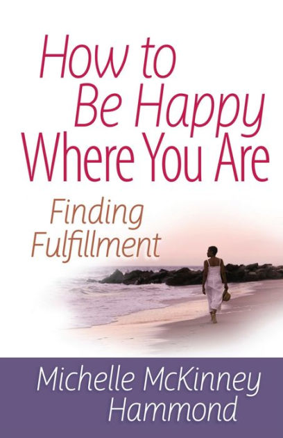 How To Be Happy Where You Are