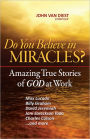 Do You Believe in Miracles?: Amazing True Stories of God at Work