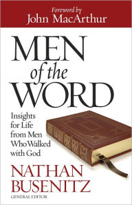Title: Men of the Word: Insights for Life from Men Who Walked with God, Author: Nathan Busenitz