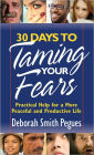 30 Days to Taming Your Fears: Practical Help for a More Peaceful and Productive Life