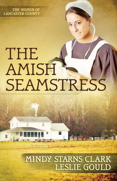 The Amish Seamstress By Mindy Starns Clark Leslie Gould Nook Book Ebook Barnes Noble