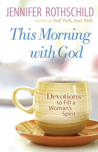 This Morning with God: Devotions to Fill a Woman's Spirit