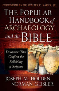 Title: The Popular Handbook of Archaeology and the Bible: Discoveries That Confirm the Reliability of Scripture, Author: Joseph M. Holden