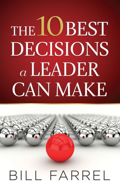 The 10 Best Decisions a Leader Can Make