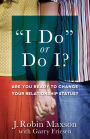 I Do or Do I?: Are You Ready to Change Your Relationship Status?