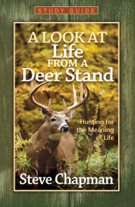 Title: A Look at Life from a Deer Stand Study Guide, Author: Steve Chapman