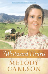Title: Westward Hearts (Homeward on the Oregon Trail Series #1), Author: Melody A. Carlson