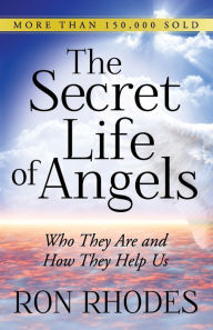 Title: The Secret Life of Angels: Who They Are and How They Help Us, Author: Ron Rhodes