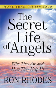 Title: The Secret Life of Angels: Who They Are and How They Help Us, Author: Ron Rhodes