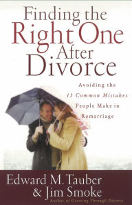 Title: Finding the Right One After Divorce: Avoiding the 13 Common Mistakes People Make in Remarriage, Author: Edward M. Tauber
