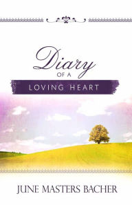 Title: Diary of a Loving Heart, Author: June Masters Bacher