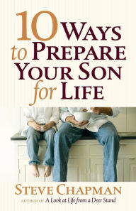 Title: 10 Ways to Prepare Your Son for Life, Author: Steve Chapman