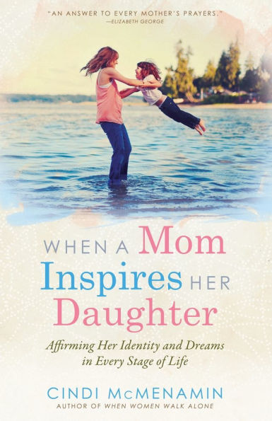 When a Mom Inspires Her Daughter: Affirming Her Identity and Dreams in Every Stage of Life