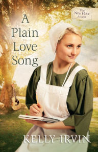 Title: A Plain Love Song (New Hope Amish Series #3), Author: Kelly Irvin