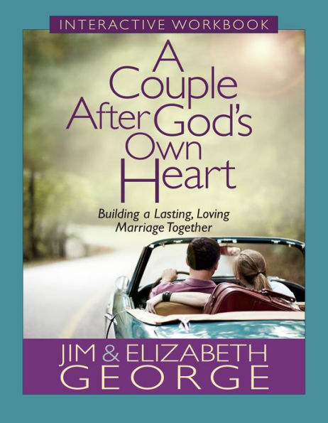 A Couple After God's Own Heart Interactive Workbook: Building a Lasting, Loving Marriage Together