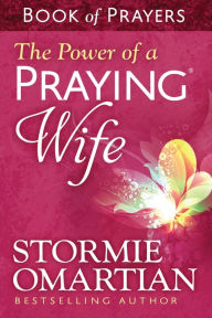 Title: The Power of a Praying Wife Book of Prayers, Author: Stormie Omartian