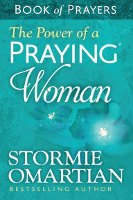 Title: The Power of a Praying Woman Book of Prayers, Author: Stormie Omartian