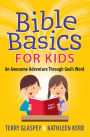 Bible Basics for Kids: An Awesome Adventure Through God's Word