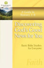 Discovering God's Good News for You: A Guide to Romans 1-8