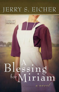 Title: A Blessing for Miriam, Author: Jerry S. Eicher