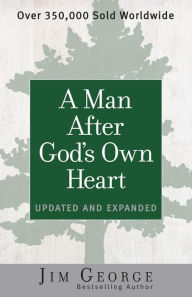 Title: A Man After God's Own Heart: Updated and Expanded, Author: Jim George