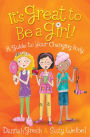 It's Great to Be a Girl!: A Guide to Your Changing Body