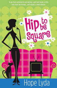 Title: Hip to Be Square, Author: Hope Lyda
