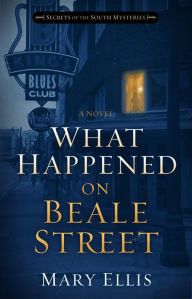 Title: What Happened on Beale Street, Author: Mary Ellis