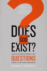 Title: Does God Exist?: And 51 Other Compelling Questions About God and the Bible, Author: Bobby Conway