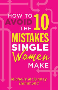 Title: How to Avoid the 10 Mistakes Single Women Make, Author: Michelle McKinney Hammond