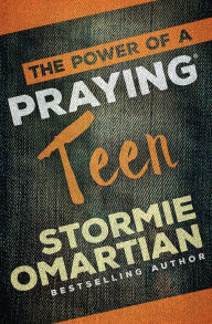 Title: The Power of a Praying Teen, Author: Stormie Omartian