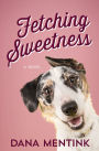 Fetching Sweetness (Love Unleashed Series #2)