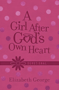 Title: A Girl After God's Own Heart Devotional (Milano Softone), Author: Elizabeth George