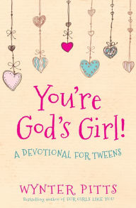 Title: You're God's Girl!: A Devotional for Tweens, Author: Wynter Pitts
