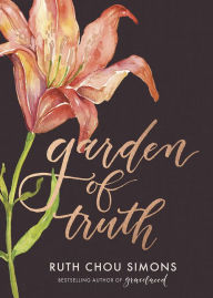 Title: Garden of Truth, Author: Ruth Chou Simons