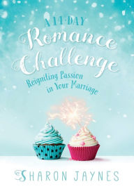 Title: A 14-Day Romance Challenge: Reigniting Passion in Your Marriage, Author: Sharon Jaynes