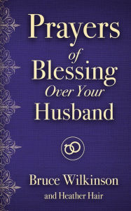 Title: Prayers of Blessing over Your Husband, Author: Bruce Wilkinson