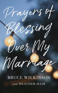 Title: Prayers of Blessing over My Marriage, Author: Bruce Wilkinson