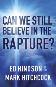 Title: Can We Still Believe in the Rapture?, Author: Mark Hitchcock