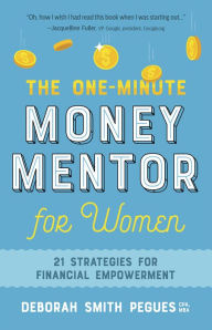 Title: The One-Minute Money Mentor for Women: 21 Strategies for Financial Empowerment, Author: Deborah Smith Pegues