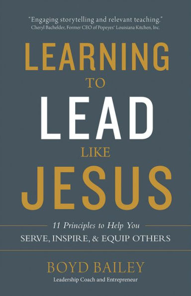 Learning to Lead Like Jesus: 11 Principles to Help You Serve, Inspire, and Equip Others