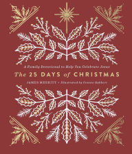 Title: The 25 Days of Christmas: A Family Devotional to Help You Celebrate Jesus, Author: James Merritt