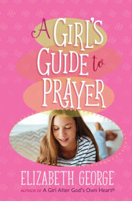 Title: A Girl's Guide to Prayer, Author: Elizabeth George