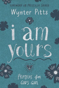 Download ebooks to ipad I Am Yours: Prayers for God's Girl by Wynter Pitts  9780736976268