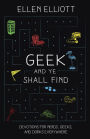 Geek and Ye Shall Find: Devotions for Nerds, Geeks, and Dorks Everywhere