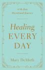 Healing Every Day: A 90-Day Devotional Journey