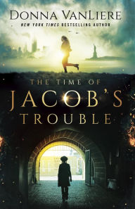 Title: The Time of Jacob's Trouble, Author: Donna VanLiere