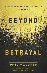 Download textbooks rapidshare Beyond Betrayal: Overcome Past Hurts and Begin to Trust Again (English Edition) by Phil Waldrep, Ann Voskamp FB2
